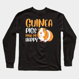 Guinea Pigs Make Me Happy Adorable Pet Guinea Pig Long Sleeve T-Shirt
